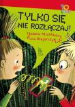 Tylko się nie rozłączaj!. Autor: Izabela Michta, Olejarczyk Asia. Dadada.pl Okładka książki Tylko się nie rozłączaj!