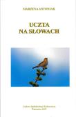 Uczta na słowach. Autor: Antoniak Marzena. Dadada.pl Okładka książki Uczta na słowach