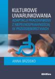 Okładka książki Udostępnij  Kulturowe uwarunkowania adaptacji pracowników z niepełnosprawnością w przedsiębiorstwach