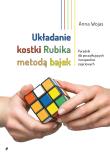Okładka książki Układanie kostki Rubika metodą bajek. Poradnik dla początkujących i terapeutów zajęciowych
