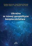 Okładka książki Ukraina w nowej geopolityce bezpieczeństwa