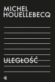 Uległość wyd. 2022. Autor: Houellebecq Michel. Dadada.pl Okładka książki Uległość wyd. 2022