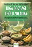 Okładka książki Ulga od zgagi i bólu żołądka. Łatwe przepisy na dania łagodzące objawy refluksu, bólu brzucha, i uzdrawiające pracę układu pokarmowego