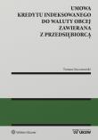 Okładka książki Umowa kredytu indeksowanego do waluty obcej zawierana z przedsiębiorcą