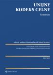 Okładka książki Unijny Kodeks Celny. Komentarz [PRZEDSPRZEDAZ]