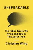 Okładka książki Unspeakable: The Taboo Topics We Avoid and How to Talk About Them