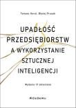 Upadłości przedsiębiorstw a wykorzystanie... Autor: Korol Tomasz, Prusak Błażej. Dadada.pl Okładka książki Upadłości przedsiębiorstw a wykorzystanie..