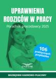 Uprawnienia rodziców. Poradnik pracodawcy 2025. Autor:   Praca zbiorowa. Dadada.pl Okładka książki Uprawnienia rodziców. Poradnik pracodawcy 2025
