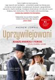 Okładka książki Uprzywilejowani. Książę Andrzej i Fergie – zdrady, skandale, upadek