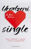 Urodzeni single. Siła, wolność i radość z życia... Autor: Dr. Bella DePaulo. Dadada.pl Okładka książki Urodzeni single. Siła, wolność i radość z życia..