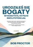 Urodziłeś się bogaty. Wykorzystaj w pełni swój potencjał. Autor: Bob Proctor, Sandy Gallagher. Dadada.pl Okładka książki Urodziłeś się bogaty. Wykorzystaj w pełni swój potencjał