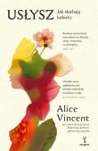 Usłysz. Jak słuchają kobiety. Autor: Alice Vincent. Dadada.pl Okładka książki Usłysz. Jak słuchają kobiety