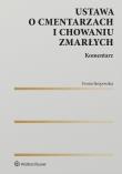 Okładka książki Ustawa o cmentarzach i chowaniu zmarłych. Komentarz