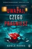 Uważaj, czego pragniesz. Autor: Parks Adele, Urszula Gardner, Anna Płaskoń-Sokołowska. Dadada.pl Okładka książki Uważaj, czego pragniesz