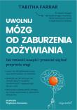 Uwolnij mózg od zaburzenia odżywiania. Autor: Tabitha Farrar. Dadada.pl Okładka książki Uwolnij mózg od zaburzenia odżywiania