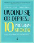Okładka książki Uwolnij się od depresji. Program 10 kroków (wyd. 2022)