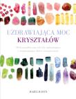 Uzdrawiająca moc kryształów. Autor: Hazel Raven. Dadada.pl Okładka książki Uzdrawiająca moc kryształów