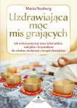 Okładka książki Uzdrawiająca moc mis grających. Jak wykorzystywać misy tybetańskie, indyjskie i kryształowe do relaksu, medytacji i terapii dźwiękiem