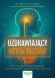 Okładka książki Uzdrawiający nerw błędny. Nowa nauka o nerwie błędnym i jak wykorzystać jego lecznicze działanie