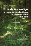 Uznanie za zmarłego w świetle akt Sądu Grodzkiego w Krakowie w latach 1946-1950. Autor: Przewoźnik Sylwia. Dadada.pl Okładka książki Uznanie za zmarłego w świetle akt Sądu Grodzkiego w Krakowie w latach 1946-1950
