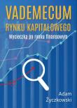 Vademecum rynku kapitałowego. Wycieczka po rynku finansowym. Autor: Adam Życzkowski. Dadada.pl Okładka książki Vademecum rynku kapitałowego. Wycieczka po rynku finansowym