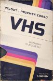 VHS. Przewińmy to jeszcze raz. Autor: PigOut, Corso Przemek. Dadada.pl Okładka książki VHS. Przewińmy to jeszcze raz