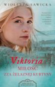 Viktoria. Miłość zza żelaznej kurtyny. Autor: Sawicka Wioletta. Dadada.pl Okładka książki Viktoria. Miłość zza żelaznej kurtyny