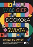 W 80 gier dookoła świata. Matematyk odkrywa tajemnice najznamienitszych gier. Autor: du Sautoy Marcus. Dadada.pl Okładka książki W 80 gier dookoła świata. Matematyk odkrywa tajemnice najznamienitszych gier