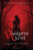 W kolorze krwi Tom 1 Dziedzictwo przodków. Autor: Katarzyna Grabowska. Dadada.pl Okładka książki W kolorze krwi Tom 1 Dziedzictwo przodków