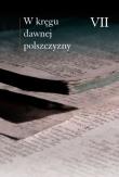 W kręgu dawnej polszczyzny VII. Autor: Mączyński Maciej, Horyń Ewa, Zmuda Ewa. Dadada.pl Okładka książki W kręgu dawnej polszczyzny VII