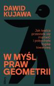 W myśl praw geometrii. Jak lewica przestała się martwić i pokochała logikę towarową. Autor: Kujawa Dawid. Dadada.pl Okładka książki W myśl praw geometrii. Jak lewica przestała się martwić i pokochała logikę towarową