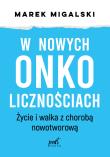 Okładka książki W nowych onkolicznościach. Moje życie z chorobą nowotworową