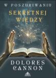 W poszukiwaniu sekretnej wiedzy. Autor: Dolores Cannon. Dadada.pl Okładka książki W poszukiwaniu sekretnej wiedzy