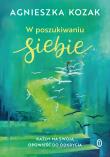 W poszukiwaniu siebie. Autor: Agnieszka Kozak. Dadada.pl Okładka książki W poszukiwaniu siebie