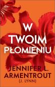W twoim płomieniu. Autor: Armentrout Jennifer L.. Dadada.pl Okładka książki W twoim płomieniu