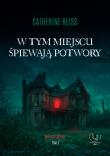 W tym miejscu śpiewają potwory. Autor: Reiss Catherine. Dadada.pl Okładka książki W tym miejscu śpiewają potwory