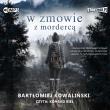 W zmowie z mordercą audiobook. Autor: Bartłomiej Kowaliński. Dadada.pl Okładka książki W zmowie z mordercą audiobook