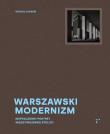 Warszawski modernizm. Autor: Michał Łukasik, Trybuś Jarosław, Aleksandra Boćkowska. Dadada.pl Okładka książki Warszawski modernizm