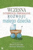 Wczesna interwencja i wspomaganie rozwoju małego dziecka. Autor: Barbara Winczura, Beata Cytowska. Dadada.pl Okładka książki Wczesna interwencja i wspomaganie rozwoju małego dziecka