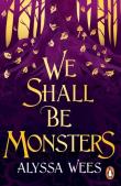 We Shall Be Monsters wer. angielska. Autor: Wees Alyssa. Dadada.pl Okładka książki We Shall Be Monsters wer. angielska