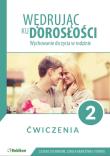 Wędrując ku dorosłości Wychowanie do życia w rodzinie ćwiczenia dla uczniów klasy 2 liceum ogólnokształcącego, technikum, szkoły branżowej I stopnia. Autor: Charczuk Barbara, Magdalena Guziak-Nowak, Teresa Król, Nowakowski Józef, Jolanta Tęcza-Ćwierz. Dadada.pl Okładka książki Wędrując ku dorosłości Wychowanie do życia w rodzinie ćwiczenia dla uczniów klasy 2 liceum ogólnokształcącego, technikum, szkoły branżowej I stopnia