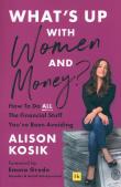 What’s Up With Women and Money?. Autor: Kosik Alison. Dadada.pl Okładka książki What’s Up With Women and Money?