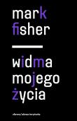 Okładka książki Widma mojego życia. Pisma o depresji, hauntologii i utraconych przyszłościach
