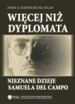 Więcej niż dyplomata. Autor: Schindler Del Solar Jorge E.. Dadada.pl Okładka książki Więcej niż dyplomata