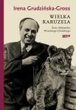 Wielka karuzela. Życie Aleksandra Weissberga-Cybulskiego. Autor: Grudzińska-Gross Irena. Dadada.pl Okładka książki Wielka karuzela. Życie Aleksandra Weissberga-Cybulskiego