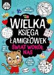 Okładka książki Wielka księga łamigłówek. Świat wokół nas