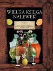 Wielka księga nalewek. Autor:   Praca zbiorowa. Dadada.pl Okładka książki Wielka księga nalewek