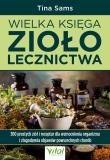 Wielka księga ziołolecznictwa. Autor: Tina Sams. Dadada.pl Okładka książki Wielka księga ziołolecznictwa