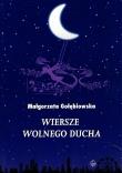 Wiersze wolnego ducha. Autor: Gołębiowska Małgorzata. Dadada.pl Okładka książki Wiersze wolnego ducha
