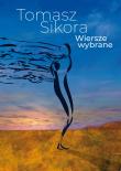 Wiersze wybrane. Autor: Sikora Tomasz. Dadada.pl Okładka książki Wiersze wybrane